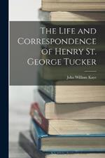 The Life and Correspondence of Henry St. George Tucker