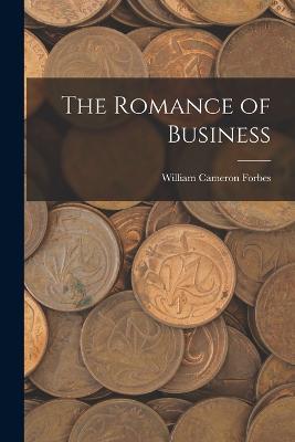 The Romance of Business - William Cameron Forbes - cover