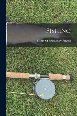 Fishing - Henry Cholmondeley-Pennell - cover