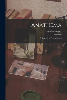 Anathema: A Tragedy in Seven Scenes - Leonid Andreyev - cover