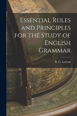 Essential Rules and Principles for the Study of English Grammar - R G Latham - cover