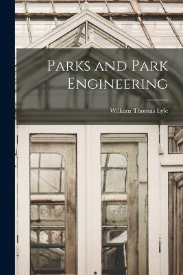 Parks and Park Engineering - William Thomas Lyle - cover