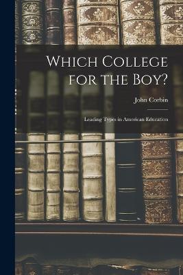 Which College for the Boy?: Leading Types in American Education - John Corbin - cover