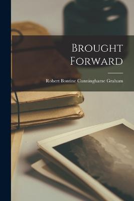 Brought Forward - Robert Bontine Cunninghame Graham - cover