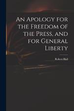 An Apology for the Freedom of the Press, and for General Liberty