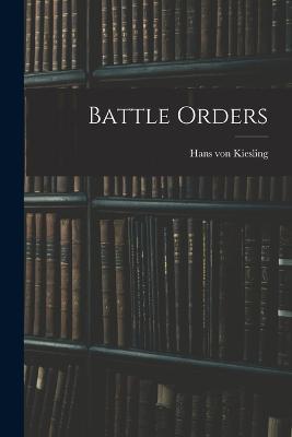 Battle Orders - Hans Von Kiesling - cover