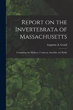 Report on the Invertebrata of Massachusetts: Comprising the Mollusca, Crustacea, Annelida, and Radia
