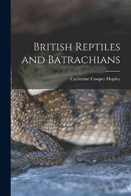 British Reptiles and Batrachians - Hopley Catherine Cooper - cover