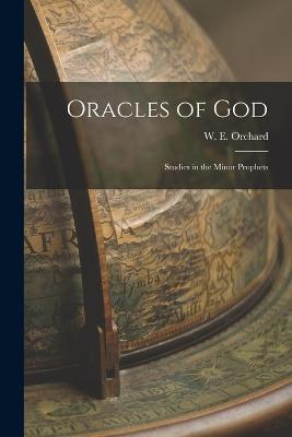 Oracles of God: Studies in the Minor Prophets - Orchard W E (William Edwin) - cover