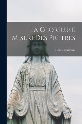 La Glorieuse Miseri Des Pretres - Henry Bordeaux - cover