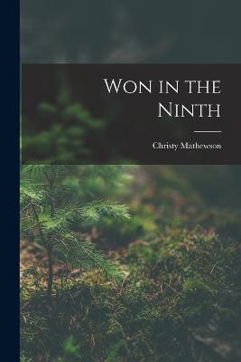 Won in the Ninth - Mathewson Christy - cover