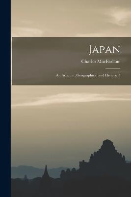Japan: An Account, Geographical and Historical - Charles MacFarlane - cover