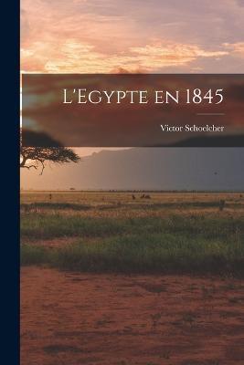 L'Egypte en 1845 - Victor Schoelcher - cover