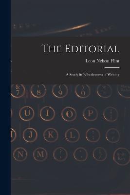 The Editorial; A Study in Effectiveness of Writing - Leon Nelson Flint - cover