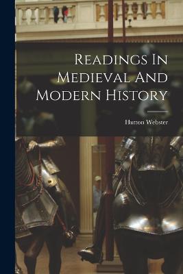 Readings In Medieval And Modern History - Hutton Webster - cover