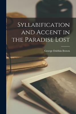Syllabification and Accent in the Paradise Lost - George Dobbin Brown - cover