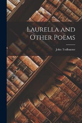 Laurella and Other Poems - John Todhunter - cover