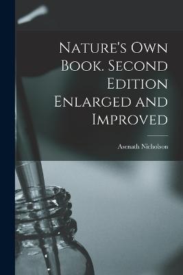 Nature's Own Book. Second Edition Enlarged and Improved - Asenath Nicholson - cover