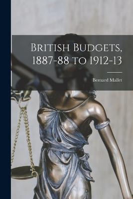 British Budgets, 1887-88 to 1912-13 - Bernard Mallet - cover