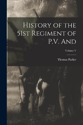 History of the 51st Regiment of P.V. and; Volume V - Thomas Parker - cover