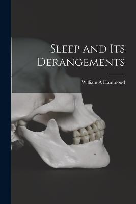 Sleep and its Derangements - William A Hammond - cover