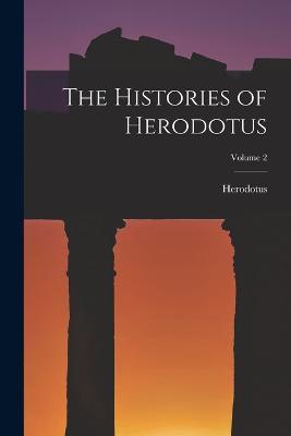 The Histories of Herodotus; Volume 2 - Herodotus - cover