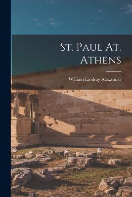 St. Paul At. Athens - William Lindsay Alexander - cover