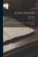 John Donne: Selected Poems: Henry King: Elegies, Etc. Izaak Walton: Verse-Remains