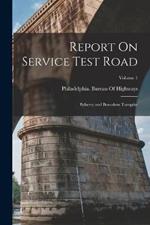 Report On Service Test Road: Byberry and Bensalem Turnpike; Volume 1