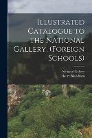 Illustrated Catalogue to the National Gallery, (Foreign Schools)