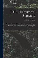 The Theory of Strains: A Compendium for the Calculation and Construction of Bridges, Roofs and Cranes, With the Application of Trigonometrical Notes
