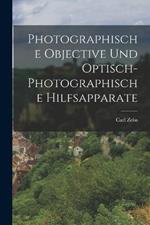 Photographische Objective Und Optisch-Photographische Hilfsapparate