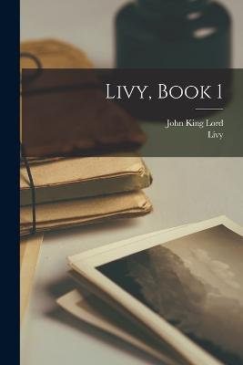 Livy, Book 1 - John King Lord,Livy - cover