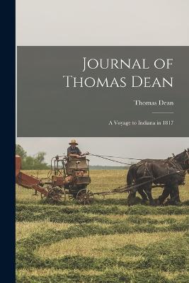 Journal of Thomas Dean: A Voyage to Indiana in 1817 - Thomas Dean - cover