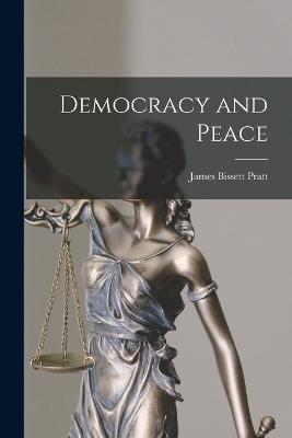 Democracy and Peace - James Bissett Pratt - cover