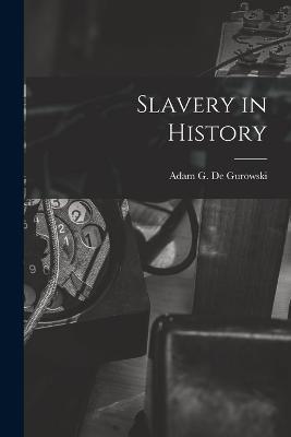 Slavery in History - Adam G De Gurowski - cover