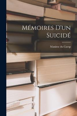 Mémoires D'un Suicidé - Maxime Du Camp - cover