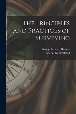 The Principles and Practices of Surveying - George Leonard Hosmer,Charles Blaney Breed - cover