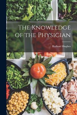 The Knowledge of the Physician - Richard Hughes - cover