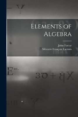 Elements of Algebra - Silvestre François LaCroix,John Farrar - cover