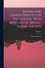 Scenes and Characteristics of Hindostan, With Sketches of Anglo-Indian Society; Volume 1