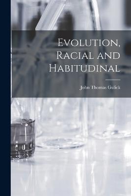 Evolution, Racial and Habitudinal - John Thomas Gulick - cover