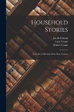 Household Stories: From the Collection of the Bros. Grimm