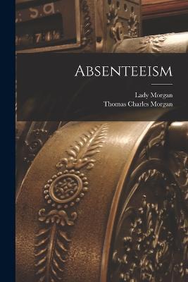 Absenteeism - Lady Morgan,Thomas Charles Morgan - cover