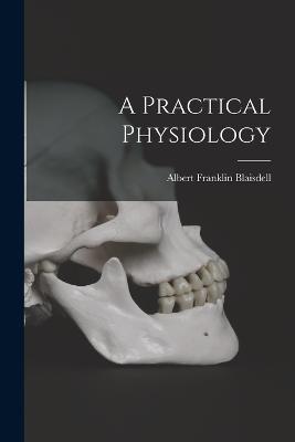 A Practical Physiology - Albert Franklin Blaisdell - cover