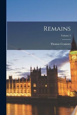 Remains; Volume 3 - Thomas Cranmer - cover