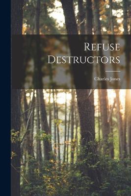 Refuse Destructors - Charles Jones - cover