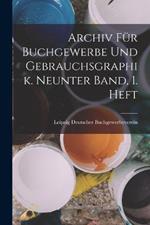 Archiv fur Buchgewerbe und Gebrauchsgraphik. Neunter Band, 1. Heft