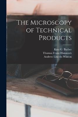 The Microscopy of Technical Products - Thomas Franz Hanausek,Andrew Lincoln Winton,Kate G Barber - cover