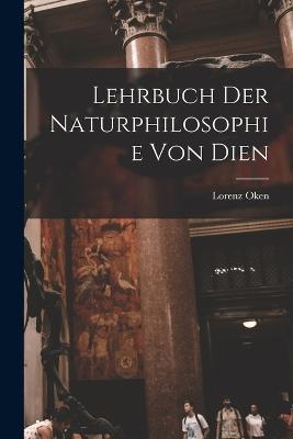 Lehrbuch der naturphilosophie von Dien - Lorenz Oken - cover